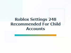 Recommended Roblox Settings for Child Accounts