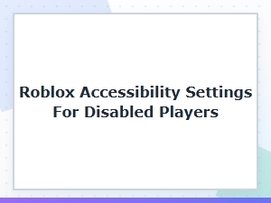 Roblox Accessibility Settings for All Players