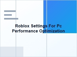Roblox Pc Optimization Settings for Better Performance